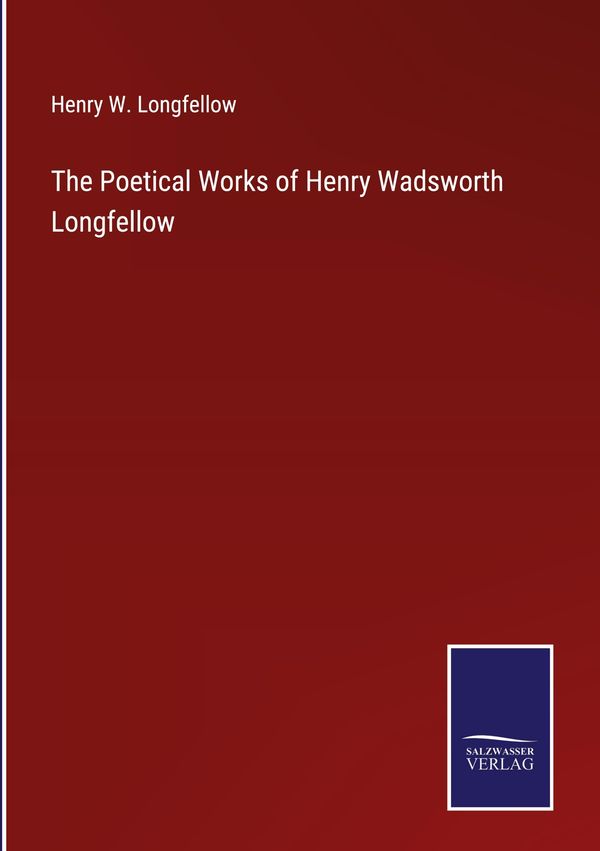 The Poetical Works of Henry Wadsworth Longfellow - Henry W. Longfellow