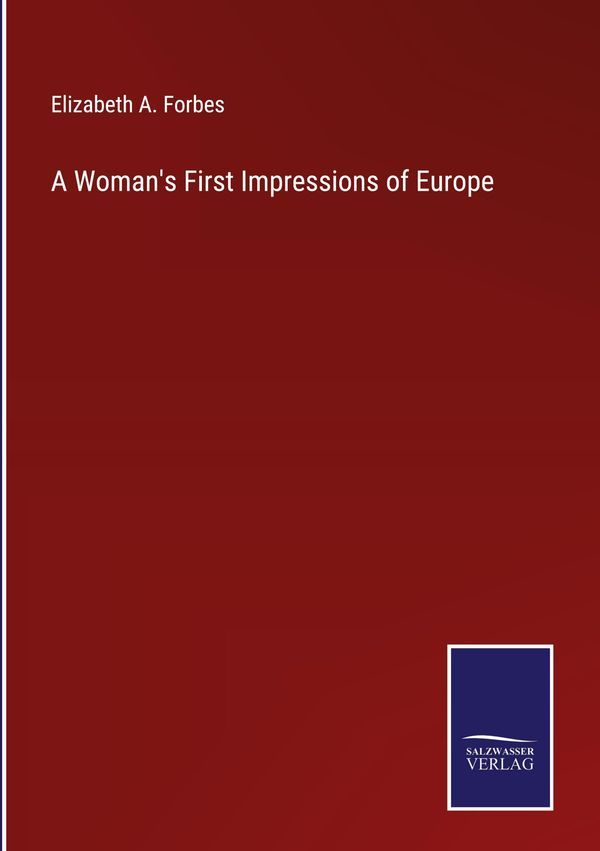 A Womans First Impressions of Europe - Elizabeth A. Forbes (Buch)
