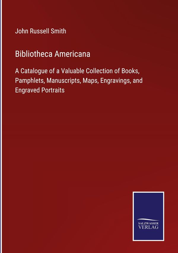 Bibliotheca Americana - John Russell Smith (Buch)