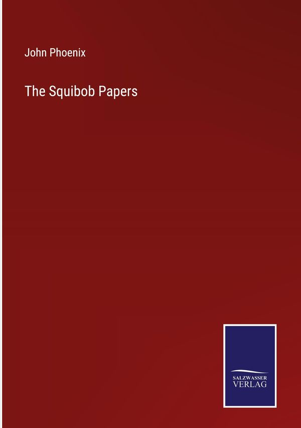 The Squibob Papers - John Phoenix (Buch)