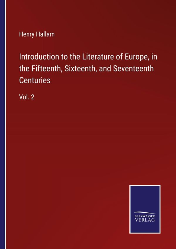 Introduction to the Literature of Europe, in the Fifteenth, Sixteen...