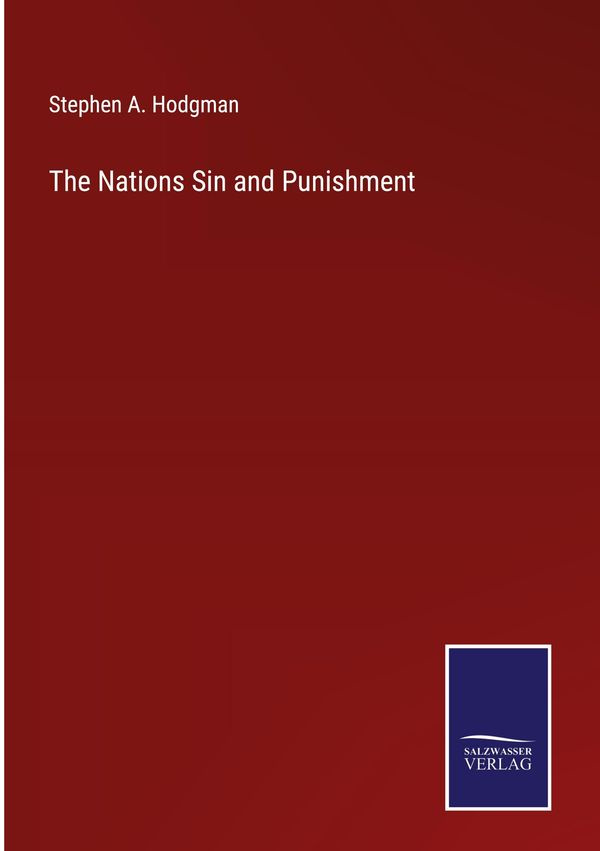 The Nations Sin and Punishment - Stephen A. Hodgman (Buch)