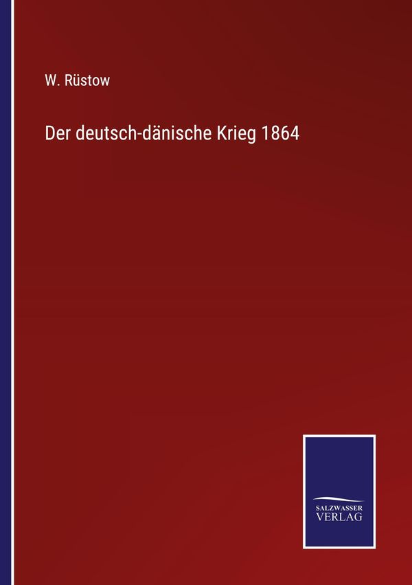 Der deutsch-dänische Krieg 1864 - W. Rüstow (Buch)