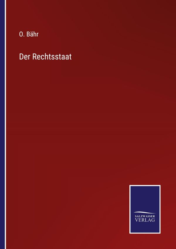 Der Rechtsstaat - O. Bähr (Buch)