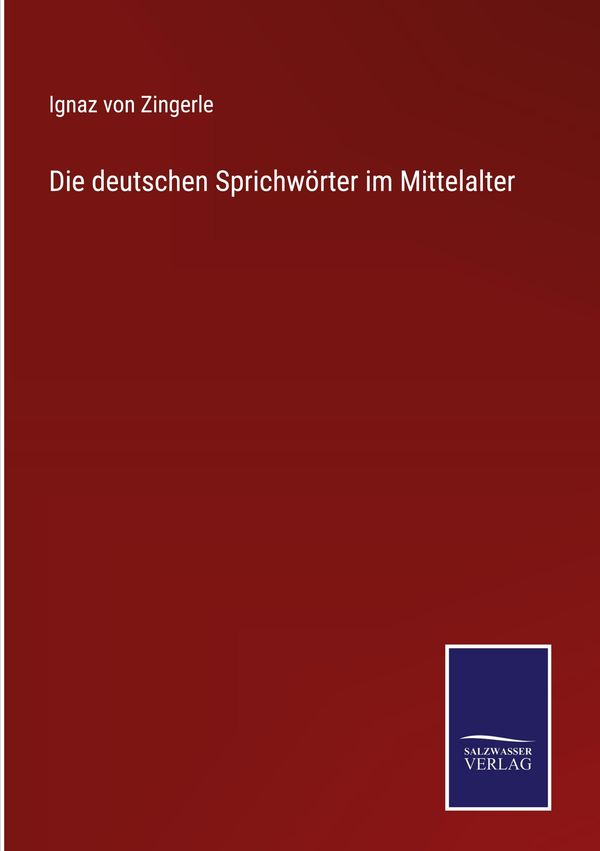 Die deutschen Sprichwörter im Mittelalter - Ignaz von Zingerle (Buch)