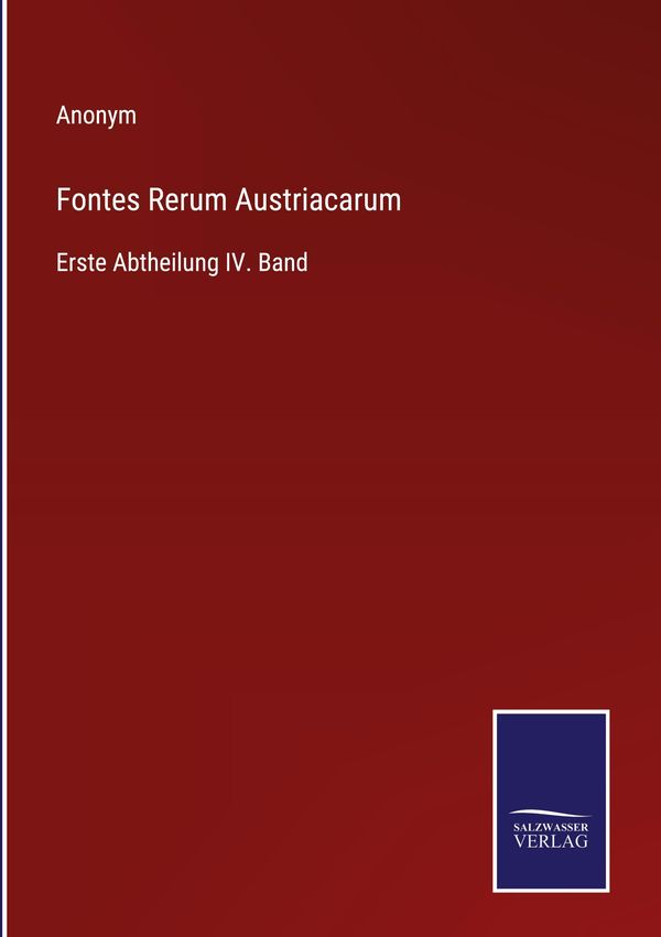 Fontes Rerum Austriacarum - Anonym (Buch)