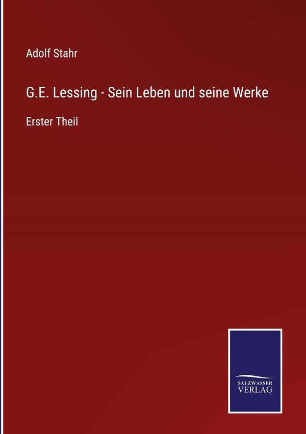G.E. Lessing - Sein Leben und seine Werke - Adolf Stahr (Buch)
