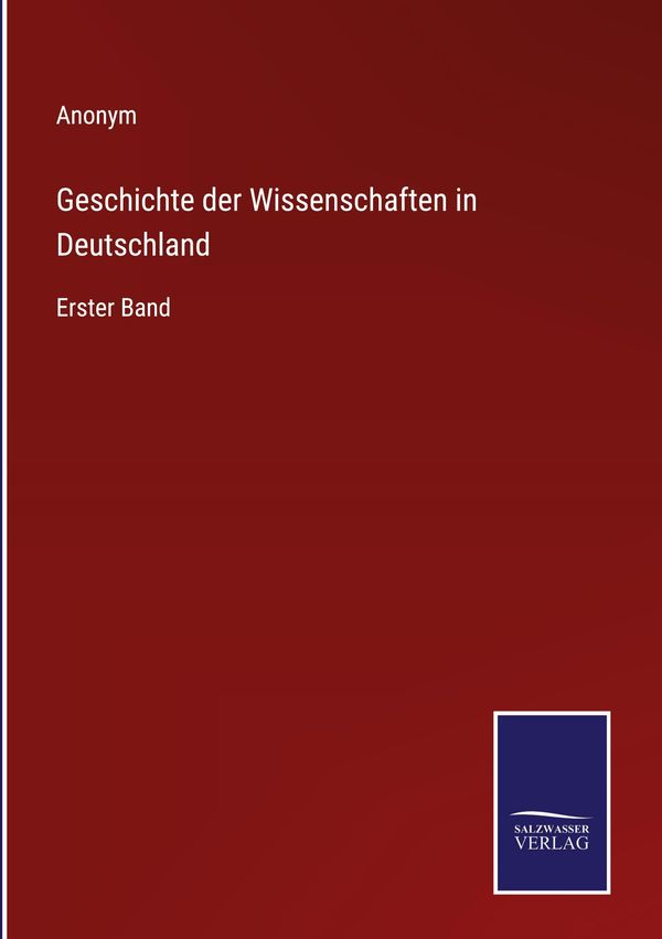 Geschichte der Wissenschaften in Deutschland - Anonym (Buch)