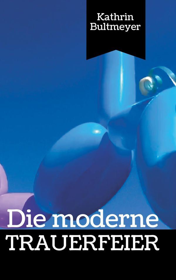 Die moderne Trauerfeier - Kathrin Bultmeyer (Buch)