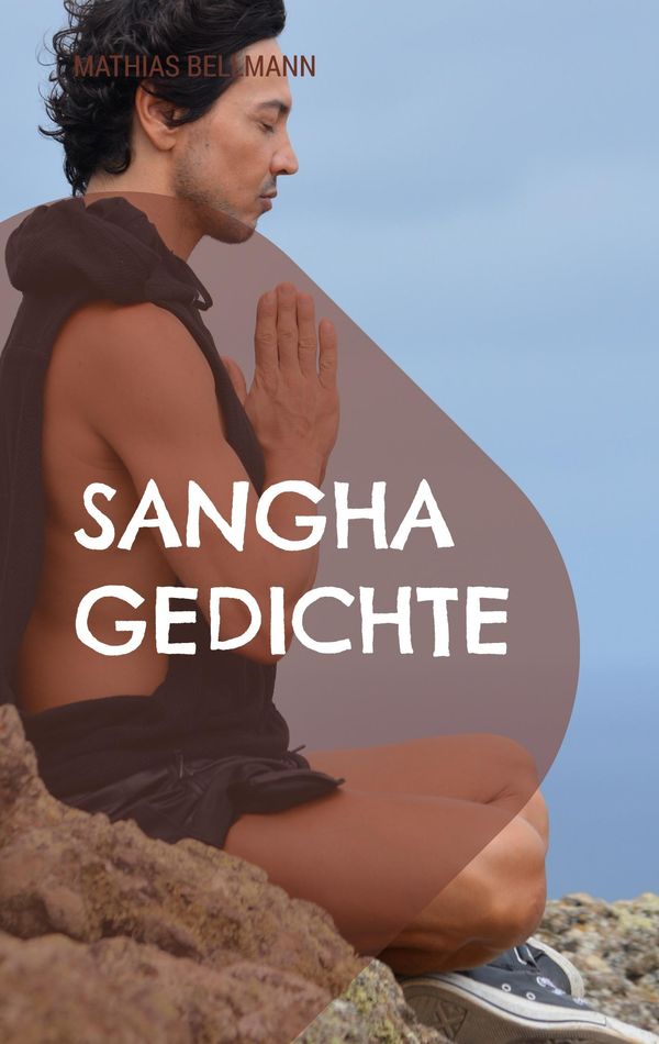 Sangha Gedichte - Mathias Bellmann (Buch)