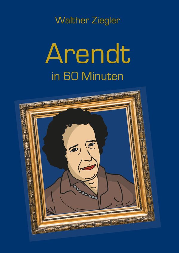 Arendt in 60 Minuten - Walther Ziegler (Buch)