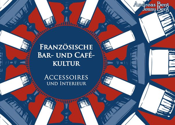 Französische Bar- und Cafékultur - Andreas Berg (Buch)