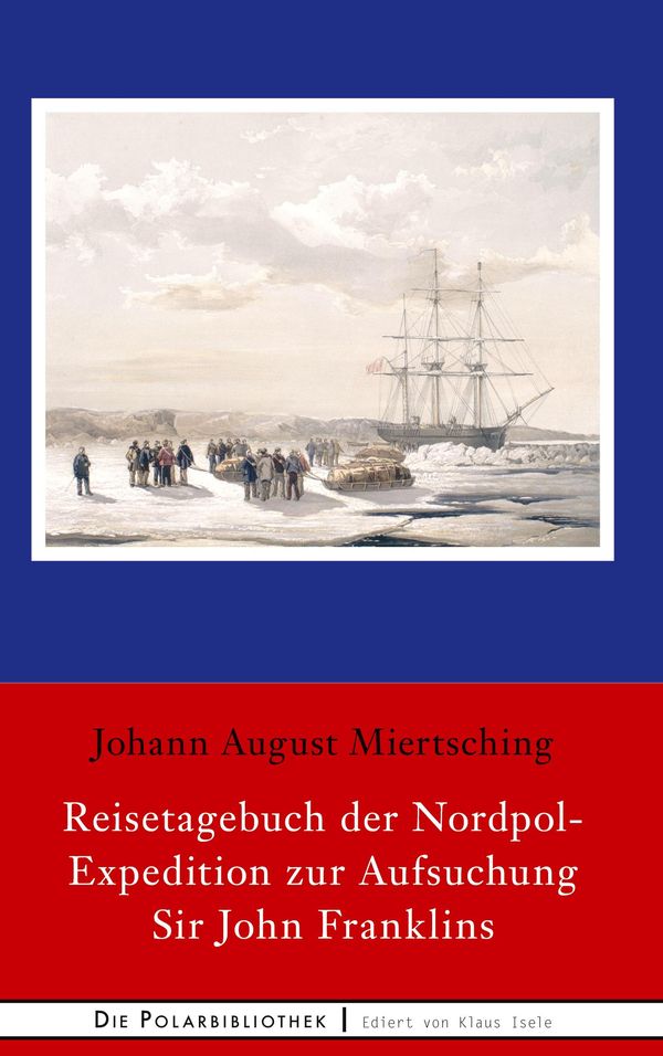 Reisetagebuch der Nordpol-Expedition zur Aufsuchung Sir John Frankl...