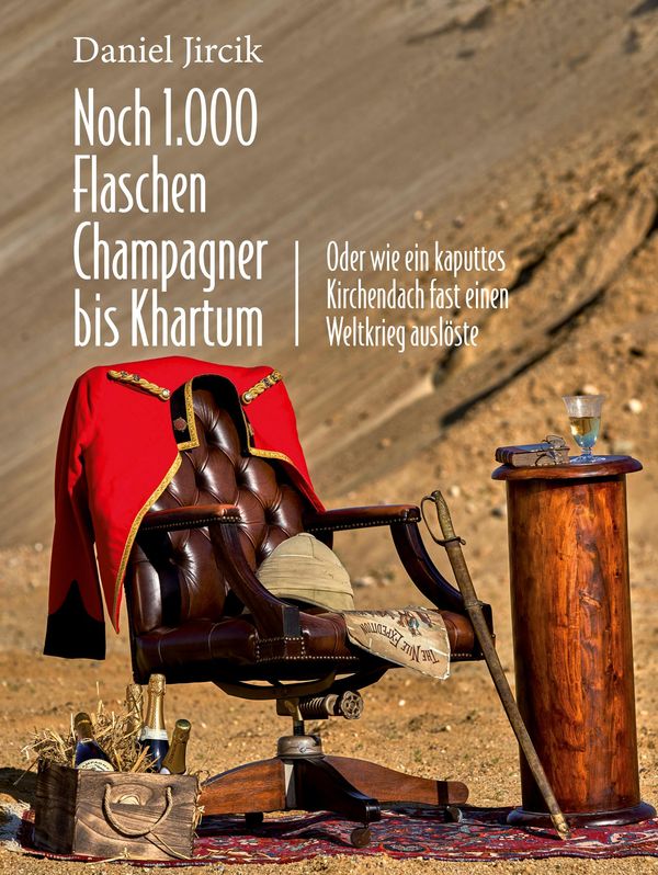 Noch 1.000 Flaschen Champagner bis Khartum - Daniel Jircik (Buch)