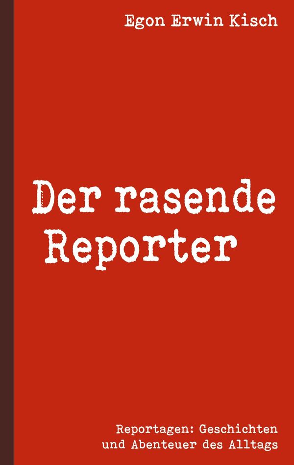 Der rasende Reporter - Egon Erwin Kisch (Buch)