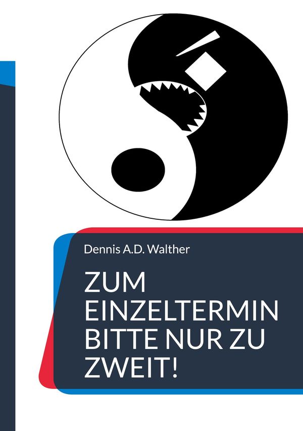 Zum Einzeltermin bitte nur zu zweit! - Dennis Walther (Buch)
