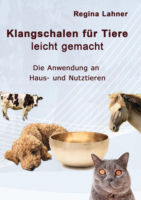 Klangschalen für Tiere leicht gemacht - Regina Lahner (Buch)
