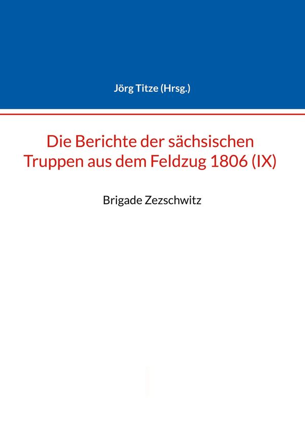 Berichte der sächsischen Truppen aus dem Feldzug 1806 (IX) (Buch)