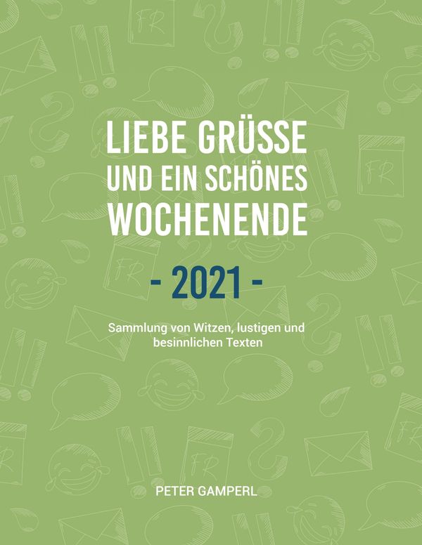 Liebe Grüße und ein schönes Wochenende 2021 - Peter Gamperl (Buch)