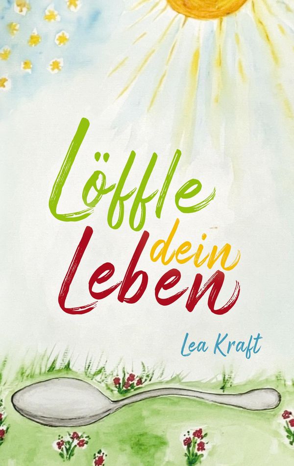 Löffle dein Leben - Lea Kraft (Buch)