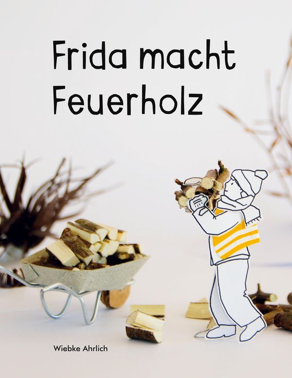 Frida macht Feuerholz - Wiebke Ahrlich (Buch)
