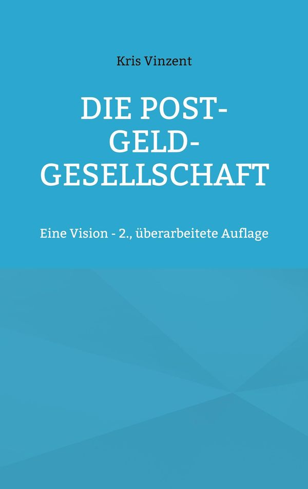Die Post-Geld-Gesellschaft - Kris Vinzent (Buch)