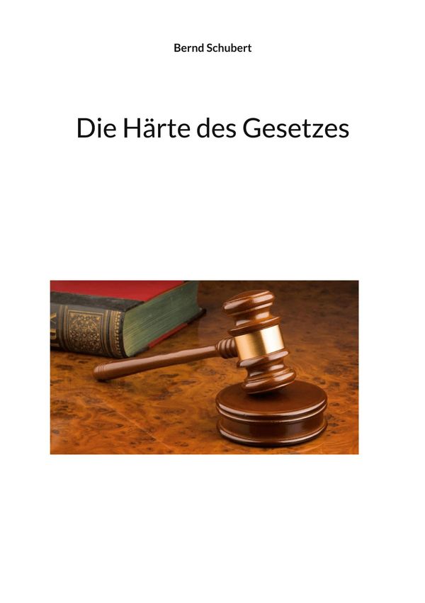 Die Härte des Gesetzes - Bernd Schubert (Buch)