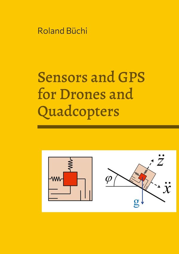 Sensors and GPS for Drones and Quadcopters - Roland Büchi (Buch)