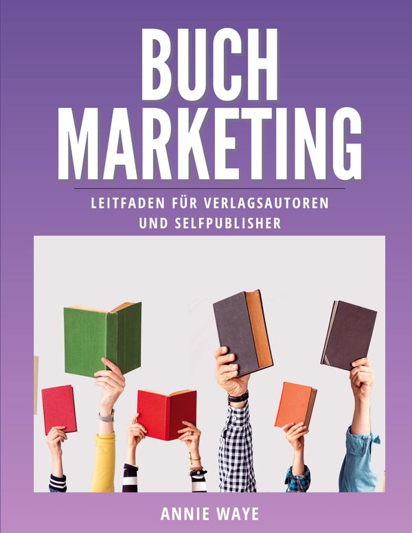 Buchmarketing - Annie Waye (Buch)
