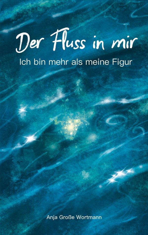 Der Fluss in mir - Anja Grosse Wortmann (Buch)