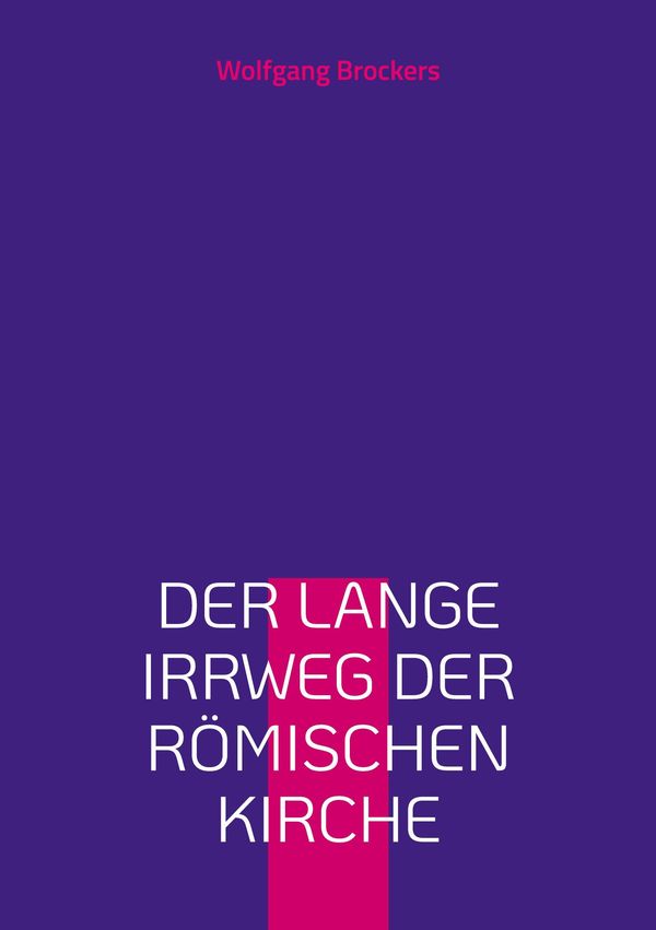 Der lange Irrweg der römischen Kirche - Wolfgang Brockers (Buch)