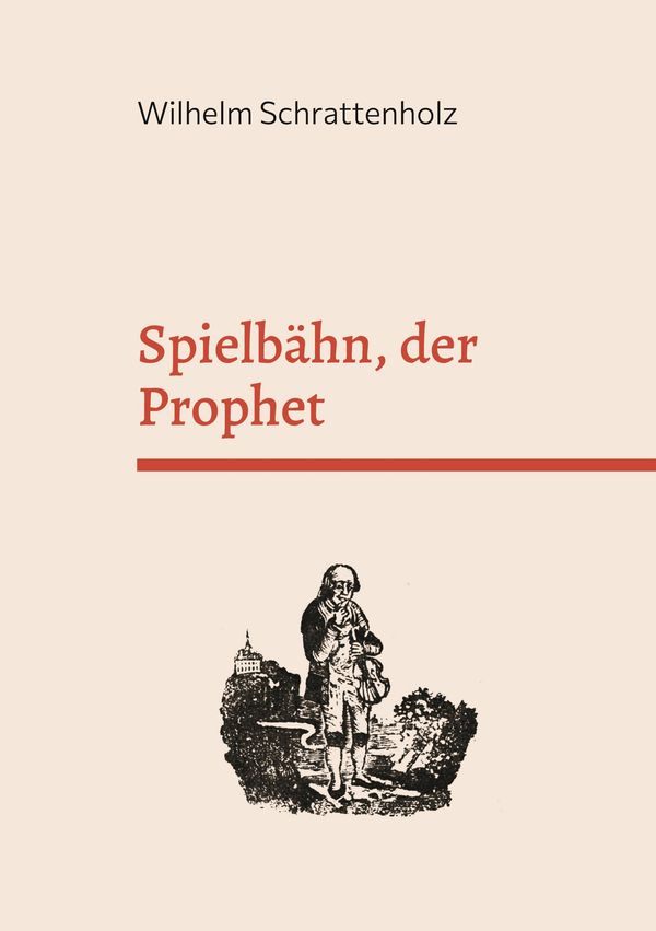 Spielbähn, der Prophet - Wilhelm Schrattenholz (Buch)