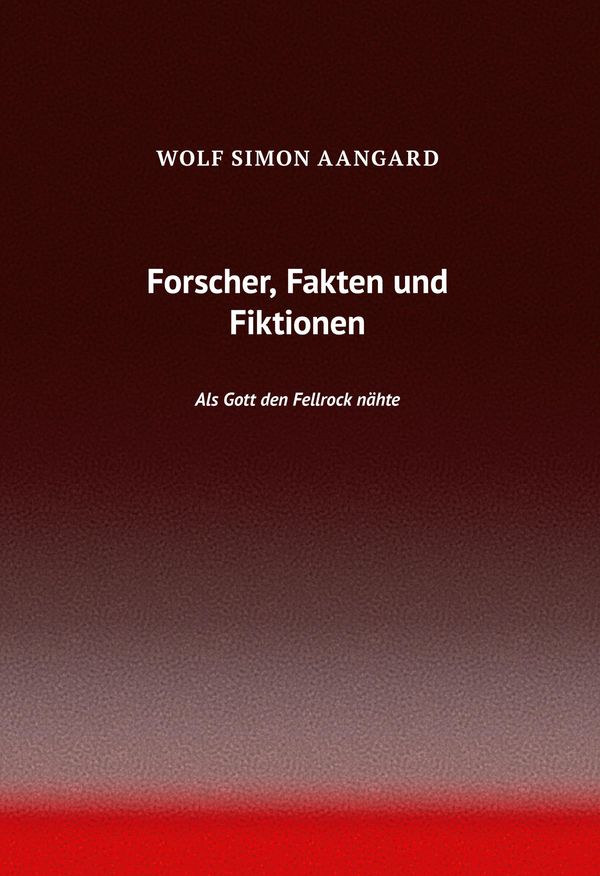Forscher, Fakten und Fiktionen - Wolf Simon Aangard (Buch)