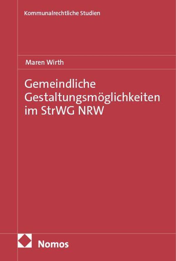 Gemeindliche Gestaltungsmöglichkeiten im StrWG NRW - Maren Wirth