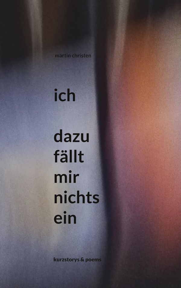 ich - dazu fällt mir nichts ein - Martin Christen (Buch)