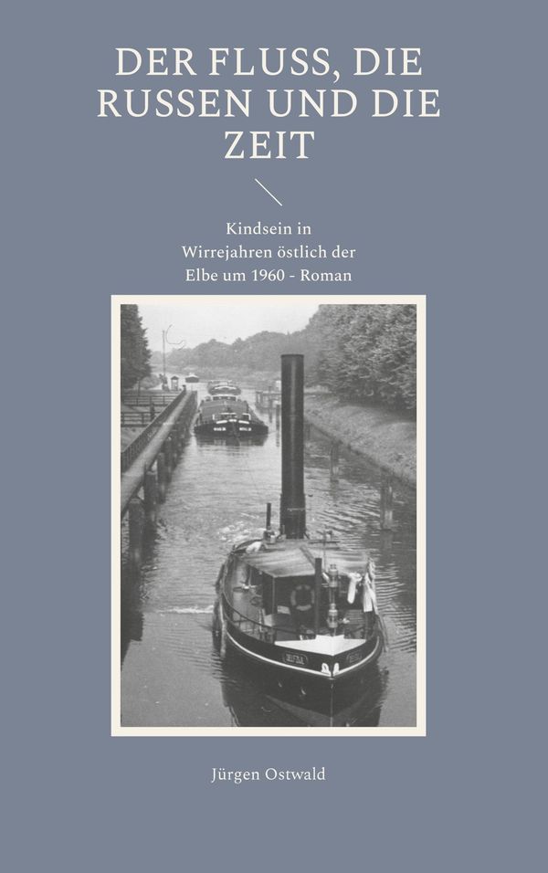Der Fluss, die Russen und die Zeit - Jürgen Ostwald (Buch)