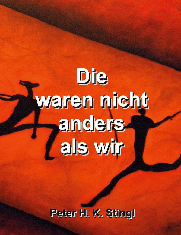 Die waren nicht anders als wir - Peter H. K. Stingl (Buch)