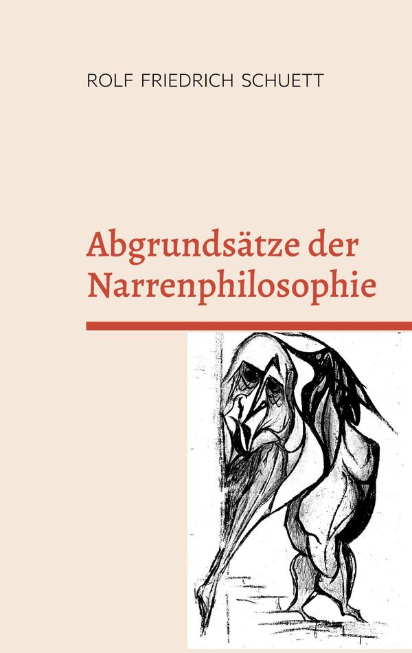 Abgrundsätze der Narrenphilosophie - Rolf Friedrich Schuett (Buch)