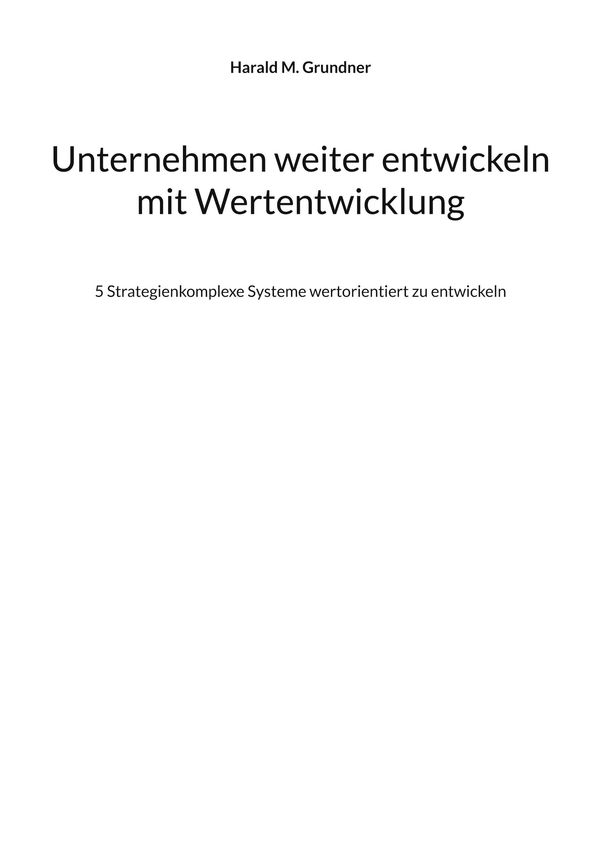 Unternehmen weiter entwickeln mit Wertentwicklung - Harald M. Grundner