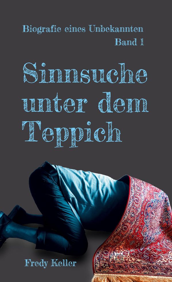 Sinnsuche unter dem Teppich - Fredy Keller (Buch)