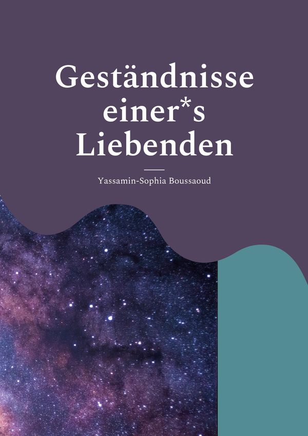 Geständnisse einer*s Liebenden - Yassamin-Sophia Boussaoud (Buch)