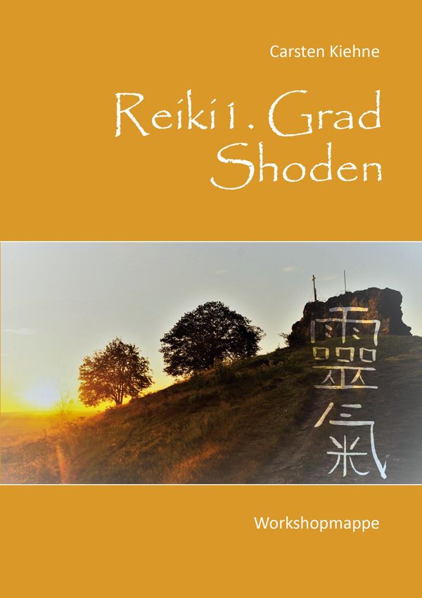 Reiki I. Grad - Shoden - Carsten Kiehne (Buch)