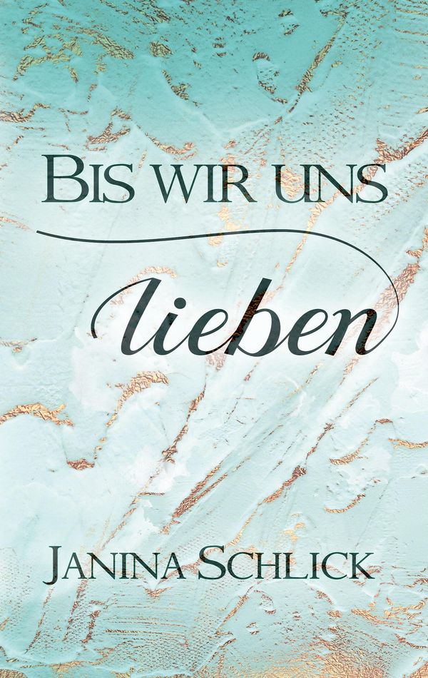 Bis wir uns lieben - Janina Schlick (Buch)