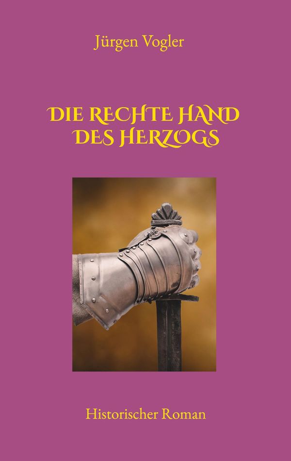 Die rechte Hand des Herzogs - Jürgen Vogler (Buch)