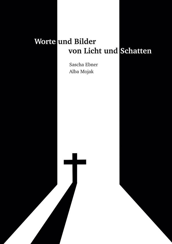 Worte und Bilder von Licht und Schatten - Sascha Ebner (Buch)