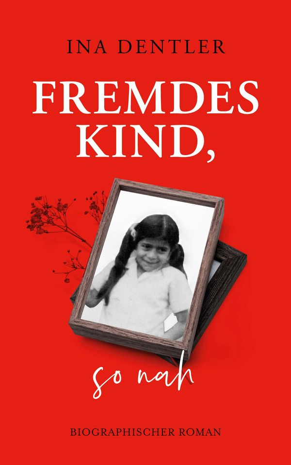 Fremdes Kind, so nah - Ina Dentler (Buch)