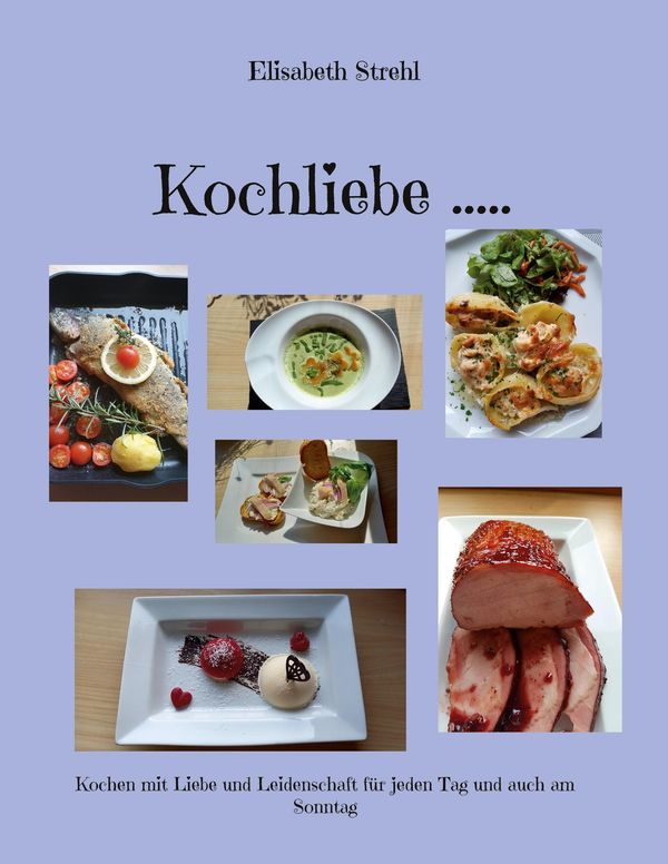 Kochliebe ..... - Elisabeth Strehl (Buch)