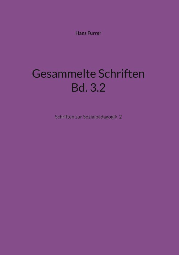 Gesammelte Schriften Bd. 3.2 - Hans Furrer (Buch)