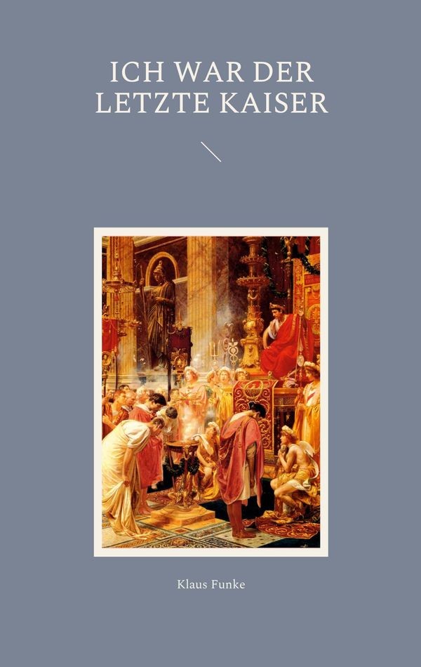 Ich war der letzte Kaiser - Klaus Funke (Buch)