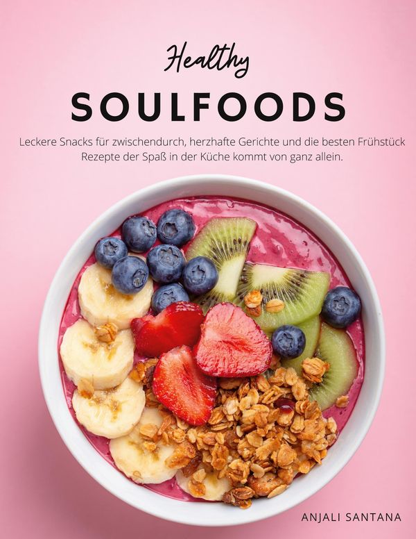 Healthy Soulfoods - Anjali Santana (Buch)
